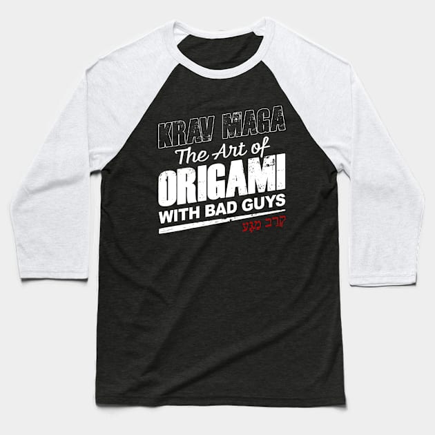 Krav Maga: The Art of Origami with Bad Guys Humor Quote Baseball T-Shirt by Destination Christian Faith Designs